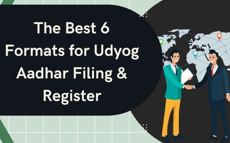The Best 6 Formats for Udyog Aadhar Filing & Register